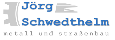 Jörg Schwedthelm metall und Strassenbau